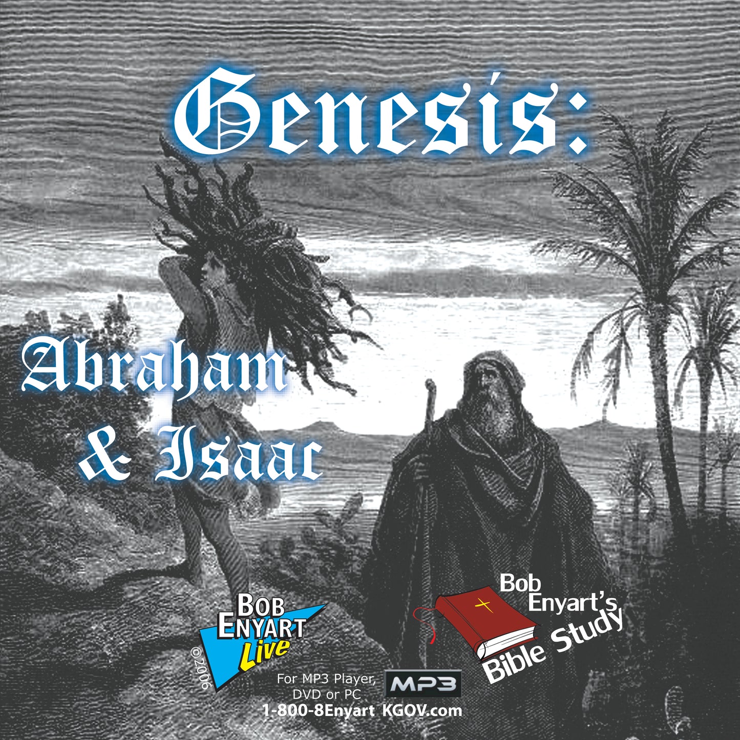 Genesis: Abraham & Isaac - a Bob Enyart Bible Study