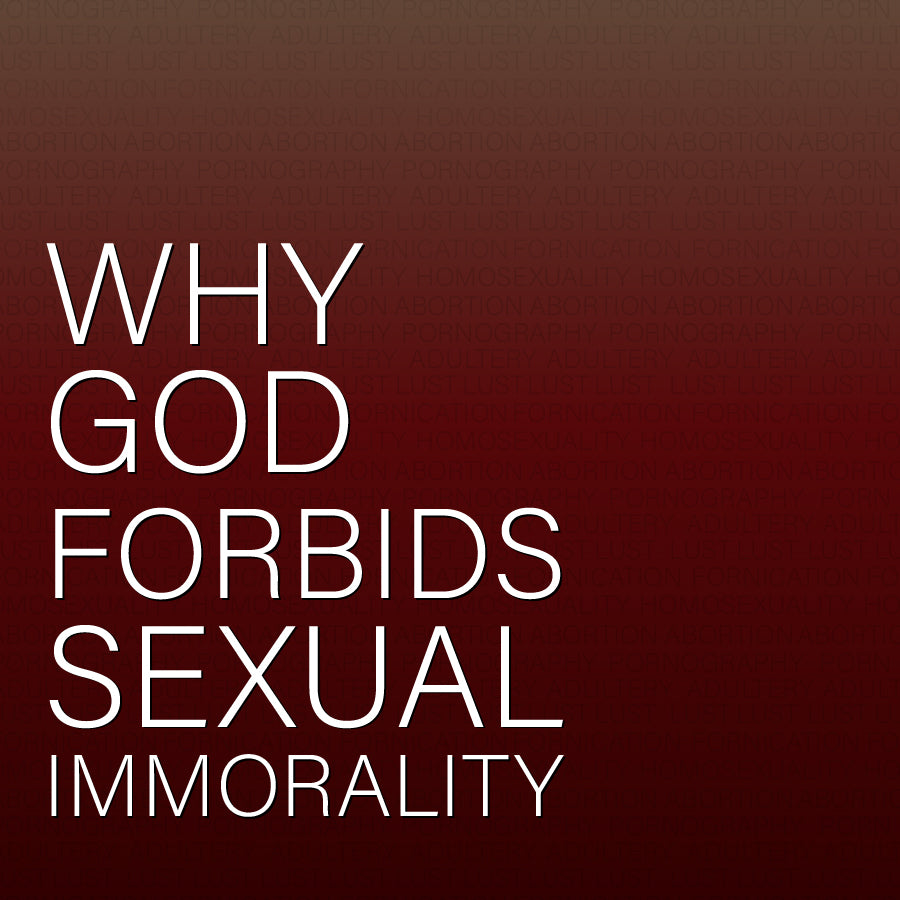 Why God Forbids Sexual Immorality