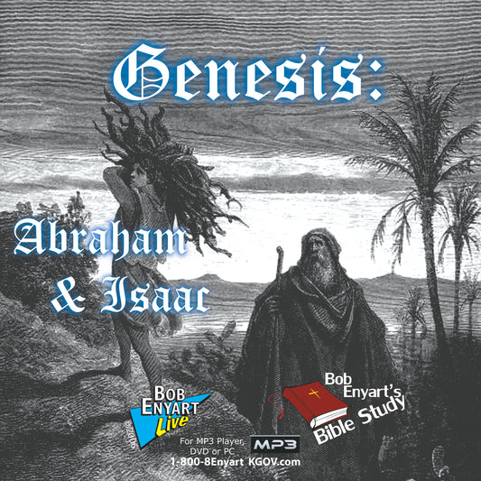 Genesis: Abraham & Isaac - a Bob Enyart Bible Study