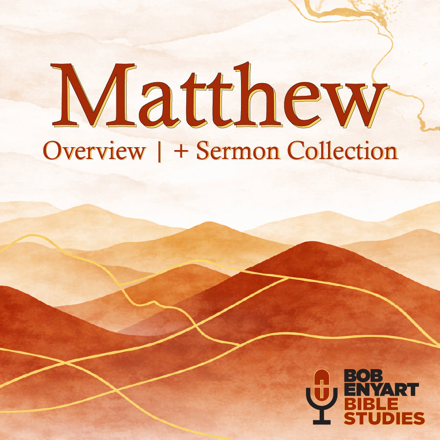 Matthew Overview and Sermon Collection by Bob Enyart Bible Studies, against abstract background of watercolor mountains.