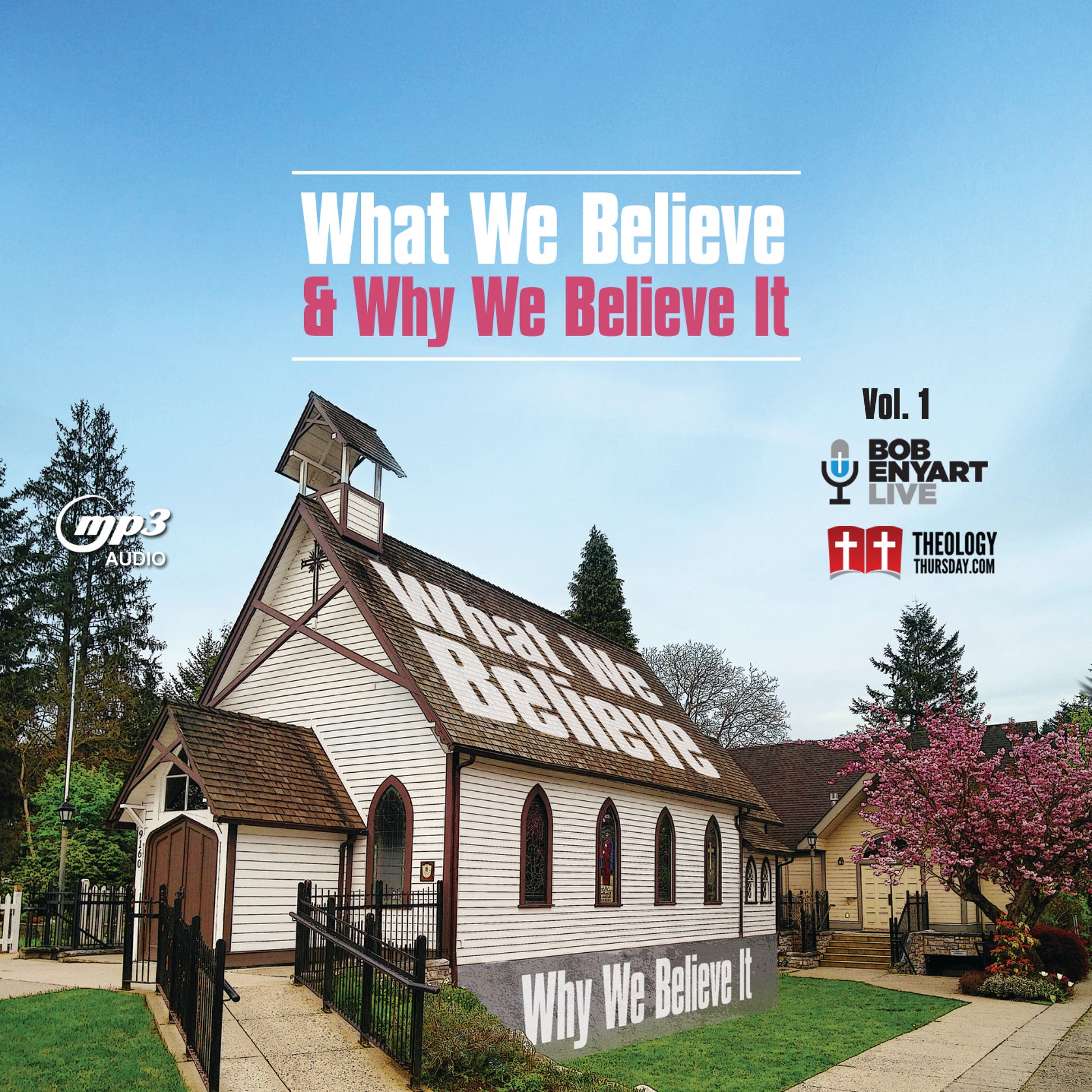 Cover are work for What We Believe and Why We Believe It Part 1 mp3 audiobook. A Church with the study name imprinted on the church building, with a pink tree and walkway.