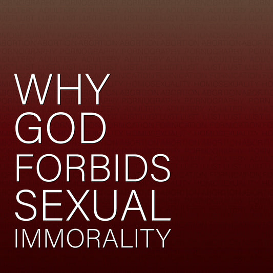 Why God Forbids Sexual Immorality