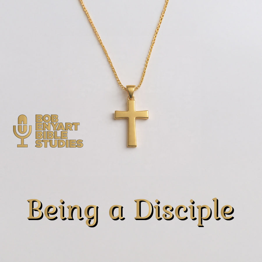 Being a Disciple - a Bob Enyart Sermon Series