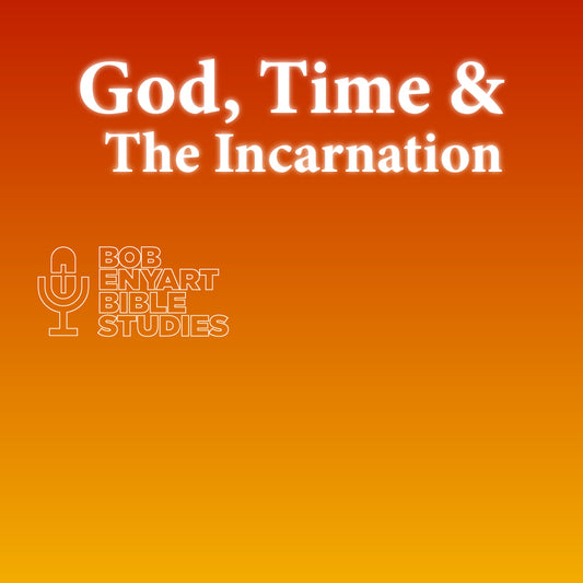 Audiobook cover with bold white text "God, Time & The Incarnation" on orange gradient background, featuring Bob Enyart Bible Studies logo with microphone icon.